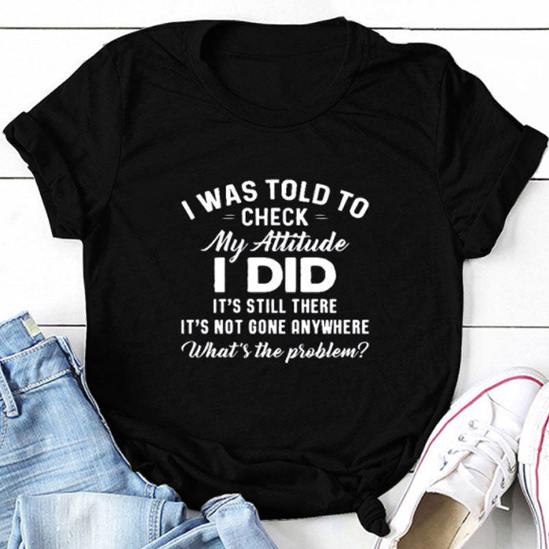 I Was Told To Check My Attitude Tee